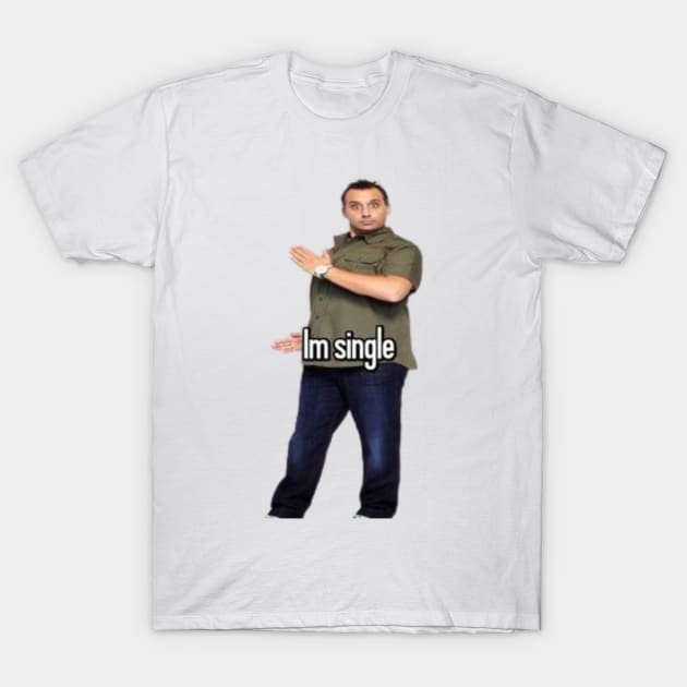 Joe Gato I’m Single T-Shirt by piggysmallz